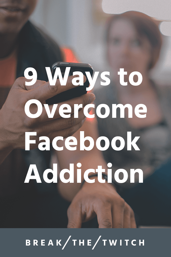 9 Ways to Overcome Facebook Addiction // What was once a fun way to connect with friends and family has become a vacuum of time and attention. Use these strategies to overcome Facebook addiction. // breakthetwitch.com