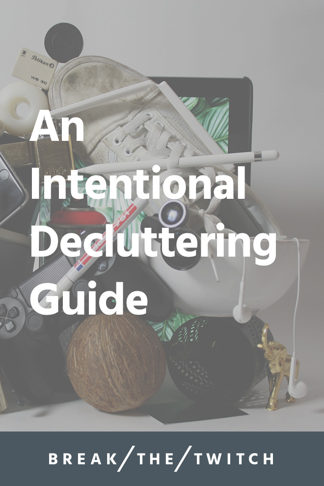 Intentional Decluttering Guide // Not sure what to do with your decluttered items? Check out this intentional decluttering guide for ideas. // breakthetwitch.com