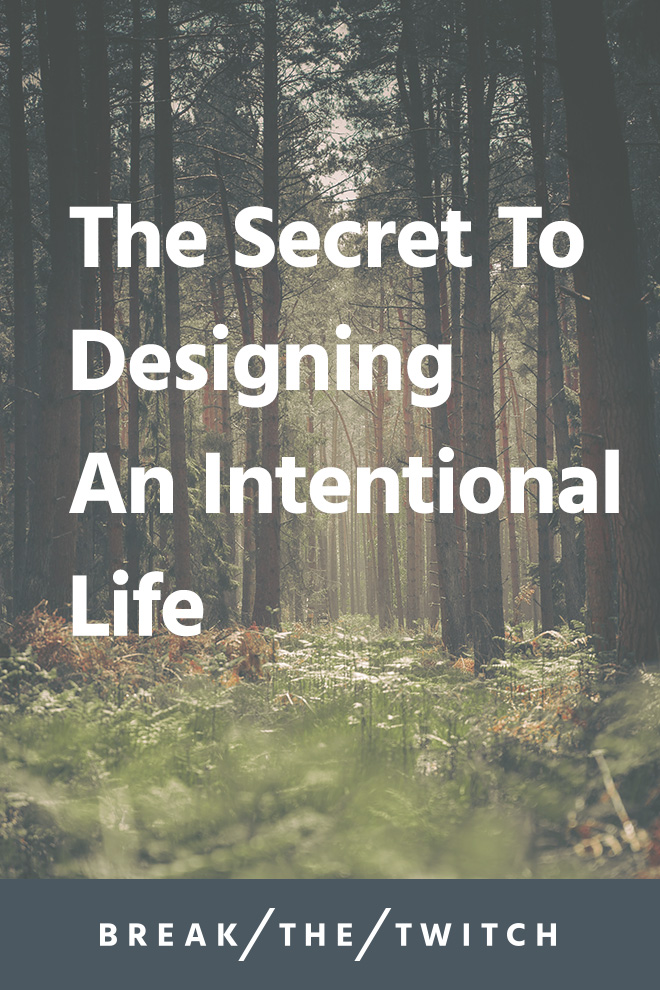 Designing Your Life Based On Intentional Living Values // I share how to design an intentional life based on your core values in this exercise and worksheet. // breakthetwitch.com
